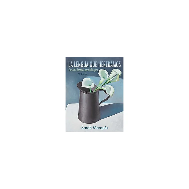 La lengua que heredamos Curso de Espaol para Bilinges, 7th Edition by Sarah Marques