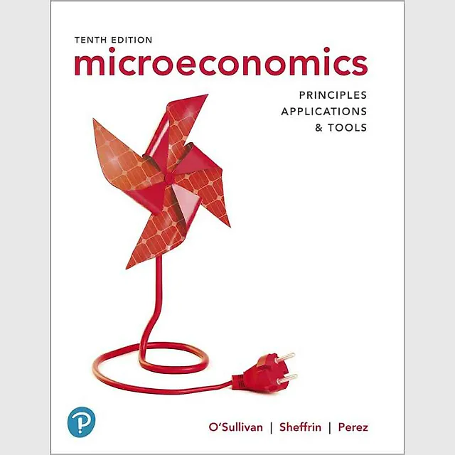 Microeconomics: Principles, Applications, and Tools, 10th Edition