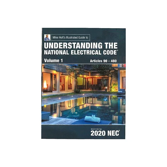 Mike Holts Illustrated Guide To Understanding The National Electrical Code 2020 Nec Volume 1