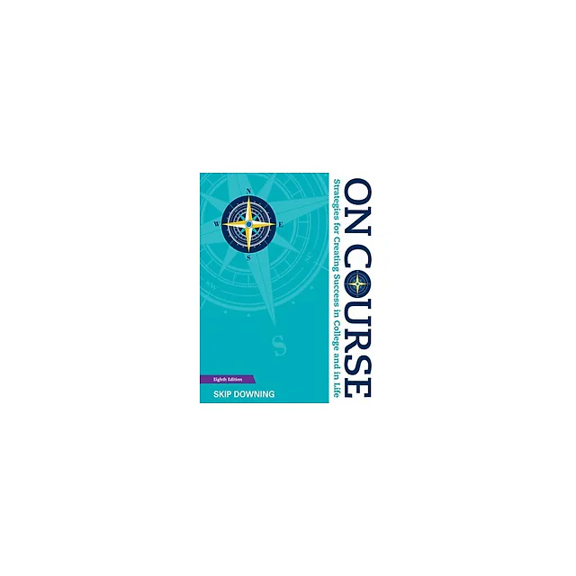 On Course Strategies for Creating Success in College and in Life 8th Edition by Skip Downing