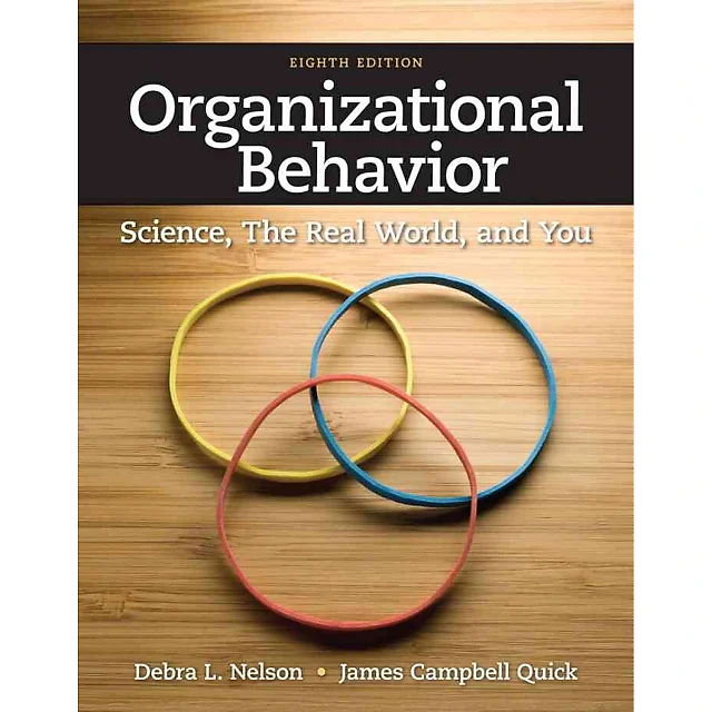 Organizational Behavior: Science The Real World and You 8th Edition