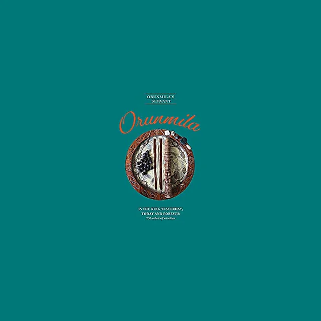 Orunmila is the King Yesterday, Today and Forever: 256 Odu's Of Wisdom