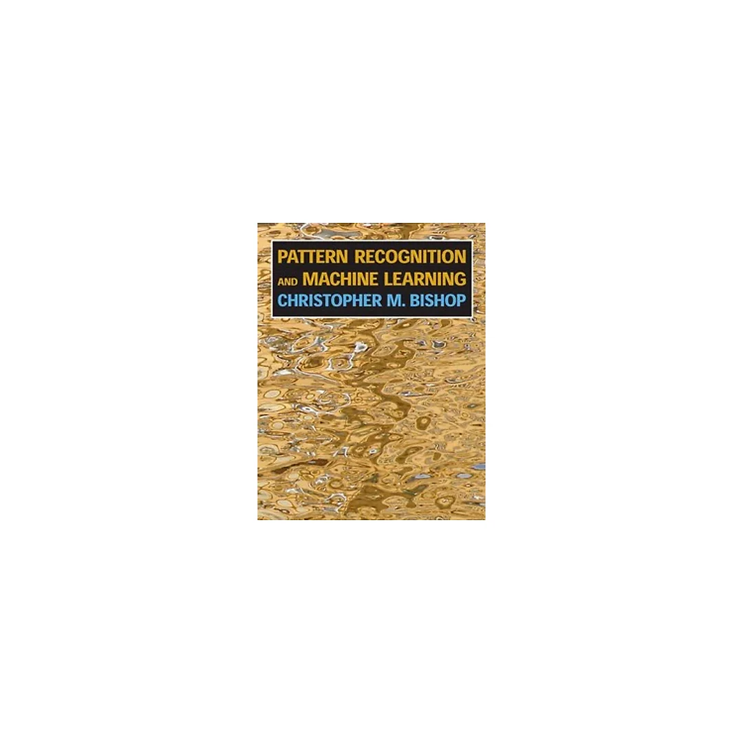 Pattern Recognition and Machine Learning by Christopher M. Bishop