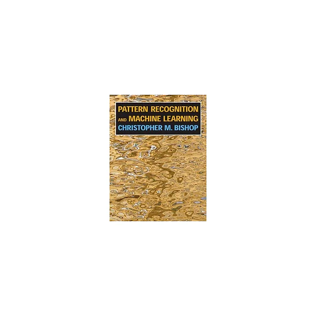 Pattern Recognition and Machine Learning by Christopher M. Bishop