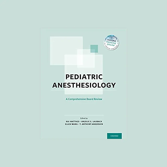 Pediatric Anesthesiology: A Comprehensive Board Review
