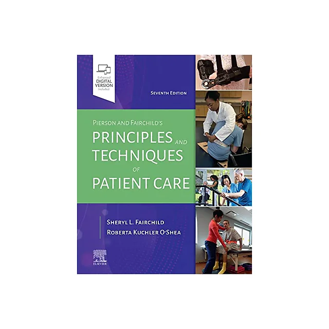 Pierson and Fairchild's Principles &amp; Techniques of Patient Care, 7th Edition