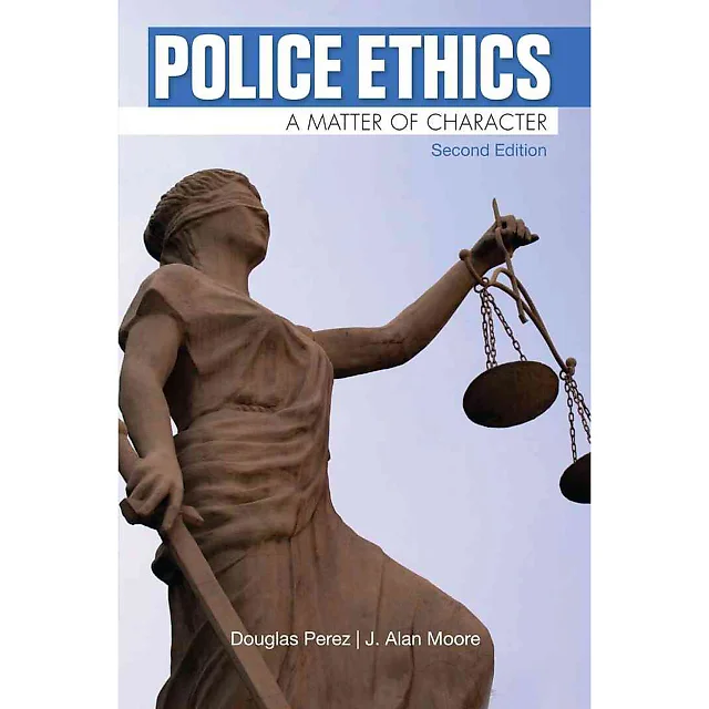 Police Ethics: A Matter of Character 2nd Edition