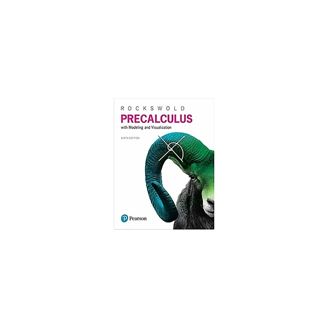 Precalculus with Modeling & Visualization 6th Edition by Gary K. Rockswold