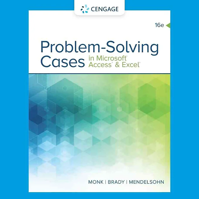 Problem Solving Cases In Microsoft Access & Excel 16th Edition