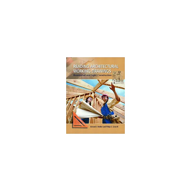 Reading Architectural Working Drawings Residential and Light Construction, Volume 1 6th Edition by Edward J. Muller