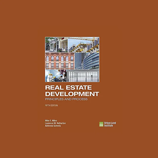Real Estate Development: Principles and Process ??? 5th Edition
