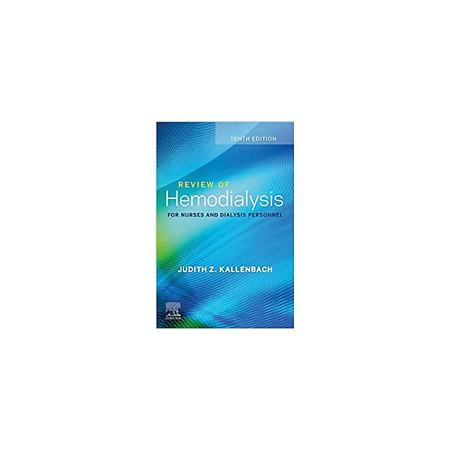 Review of Hemodialysis for Nurses and Dialysis Personnel