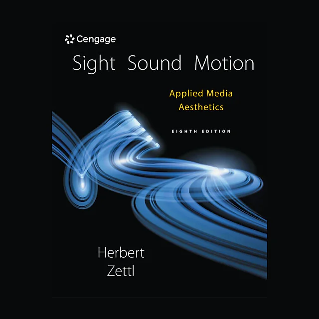 Sight Sound Motion: Applied Media Aesthetics 8th Edition