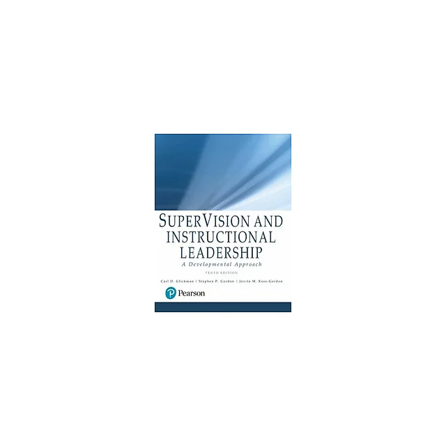 SuperVision and Instructional Leadership A Developmental Approach 10th Edition by Carl D. Glickman