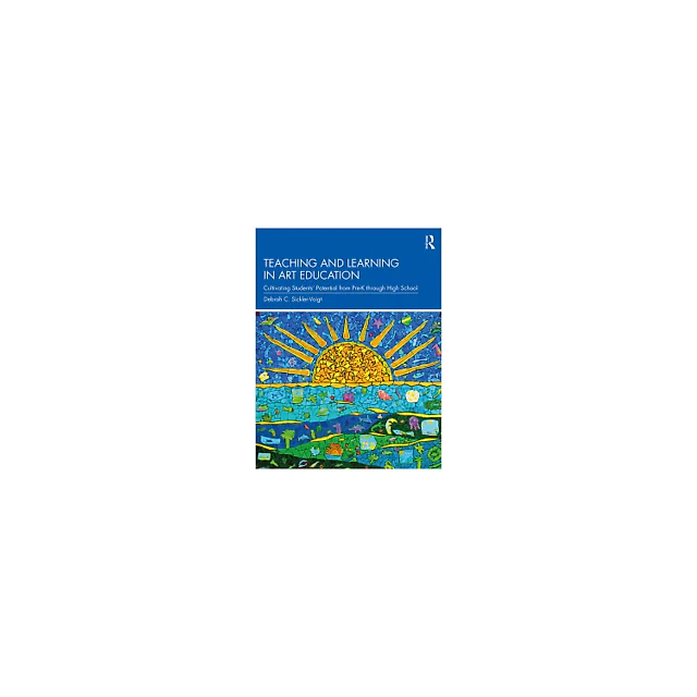Teaching and Learning in Art Education: Cultivating Students??? Potential from Pre-K through High School