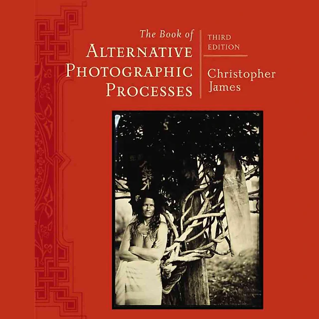 The Book of Alternative Photographic Processes 3rd Edition