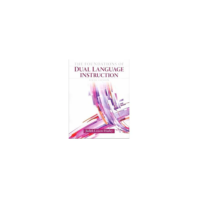 The Foundations of Dual Language Instruction 6th edition by Judith Lessow-Hurley