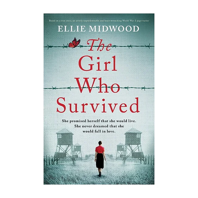The Girl Who Survived: Based on a true story, an utterly unputdownable and heart-wrenching World War 2 page-turner