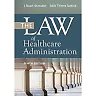 The Law of Healthcare Administration