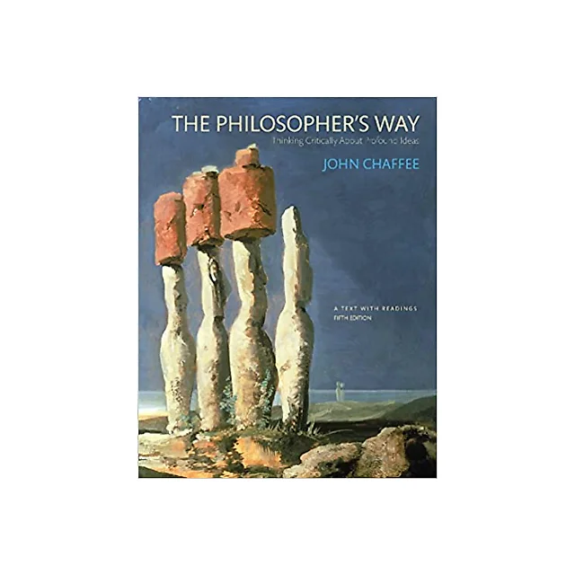 The Philosopher's Way: Thinking Critically About Profound Ideas (5th Edition)