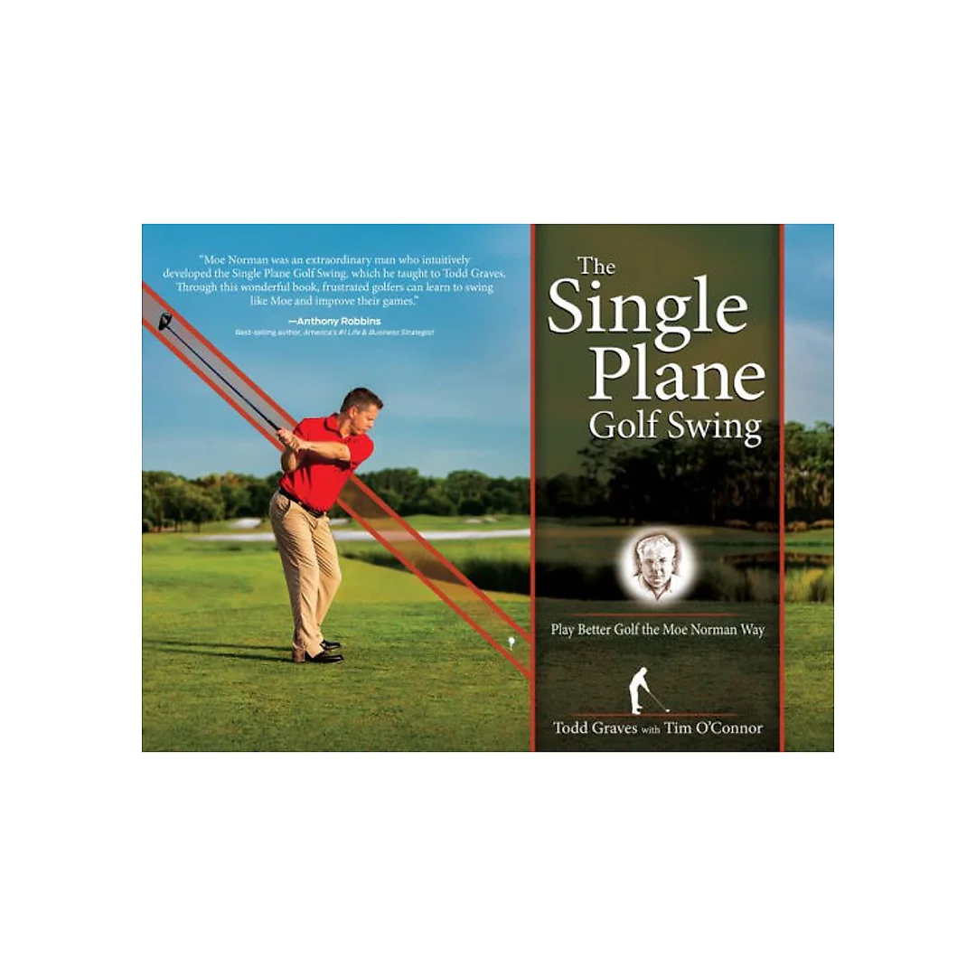 The Single Plane Golf Swing: Play Better Golf the Moe Norman Way