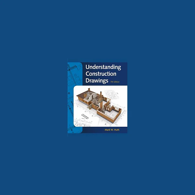 Understanding Construction Drawings 7th Edition by Mark W. Huth
