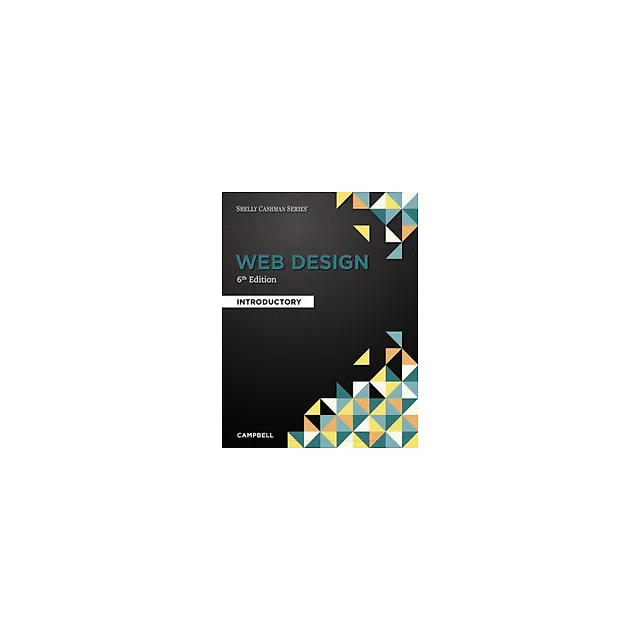 Web Design Introductory (Shelly Cashman) 6th Edition by Jennifer T. Campbell