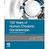 100 Years of Human Chorionic Gonadotropin: Reviews and New Perspectives, 1st Edition