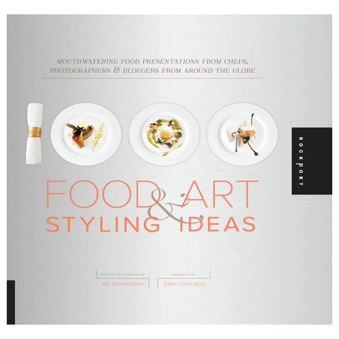1000 Food Art and Styling Ideas: Mouthwatering Food Presentations from Chefs Photographers and Bloggers from Around the Globe