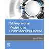 3-Dimensional Modeling in Cardiovascular Disease