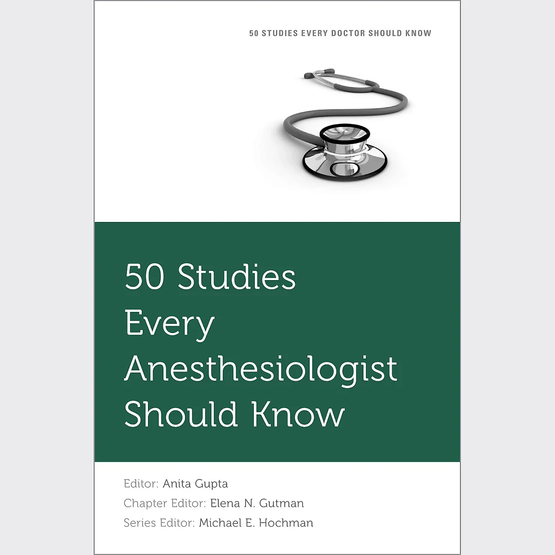 50 Studies Every Anesthesiologist Should Know