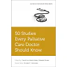 50 Studies Every Palliative Care Doctor Should Know