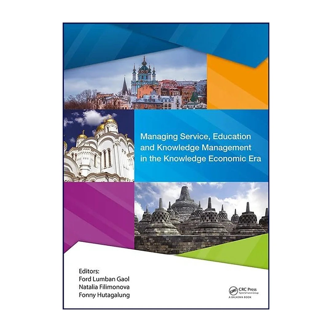 Managing Service, Education and Knowledge Management in the Knowledge Economic Era: Proceedings of the Annual International Conference on Management and Technology in Knowledge, Service, Tourism &amp; Hospitality 2016 (SERVE 2016), 8-9 October 2016 &amp; 20-21 October 2016, Jakarta, Indonesia &amp; Vladimir State University, Vladimir, Russia