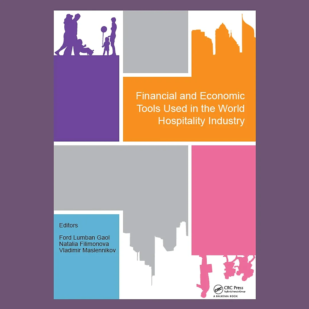 Financial and Economic Tools Used in the World Hospitality Industry: Proceedings of the 5th International Conference on Management and Technology in Knowledge, Service, Tourism &amp; Hospitality 2017 (SERVE 2017), 21-22 October 2017 &amp; 30 November 2017, Bali, Indonesia &amp; Moscow, Russia