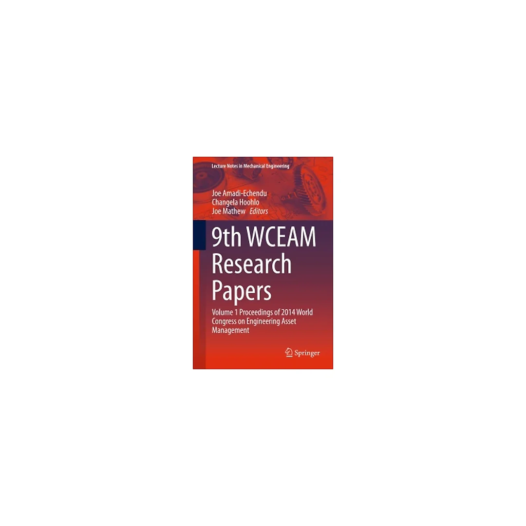 9th WCEAM Research Papers: Volume 1 Proceedings of 2014 World Congress on Engineering Asset Management