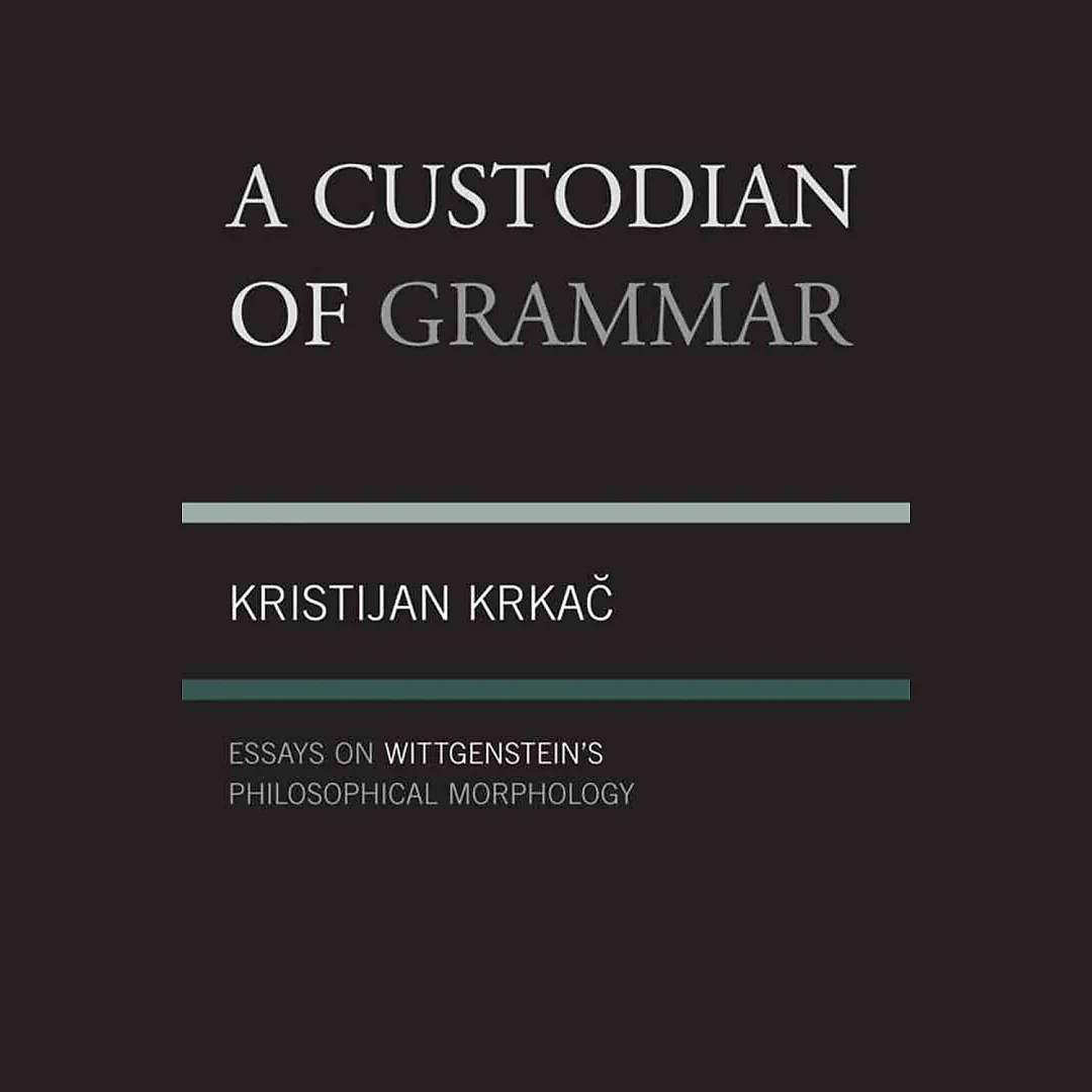 A Custodian of Grammar: Essays on Wittgenstein's Philosophical Morphology