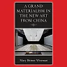 A Grand Materialism in the New Art from China