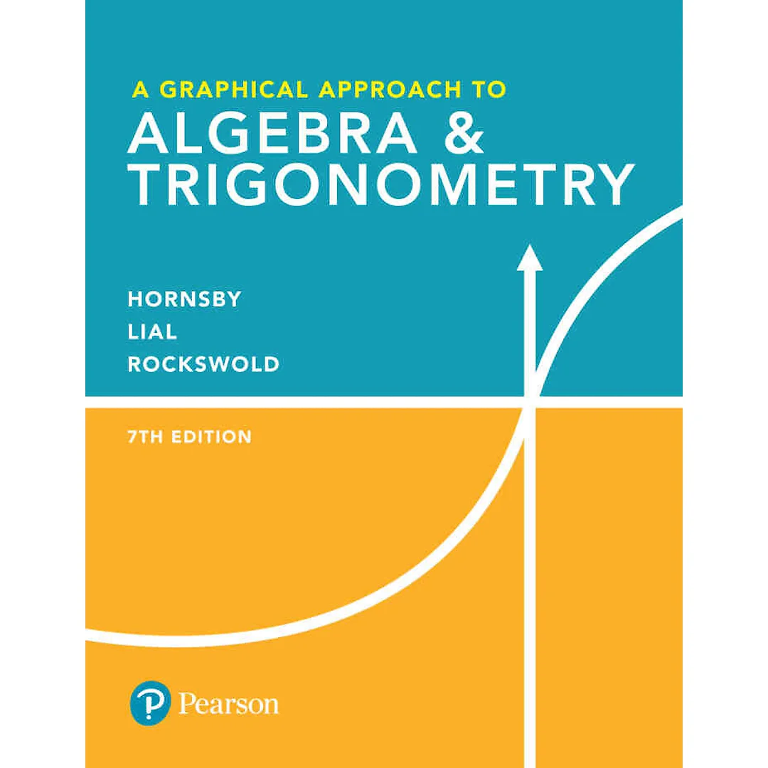 A Graphical Approach to Algebra &amp; Trigonometry, 7th Edition