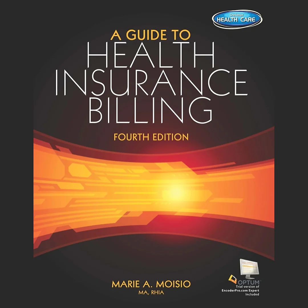 A Guide to Health Insurance Billing, 4th Edition