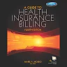 A Guide to Health Insurance Billing, 4th Edition