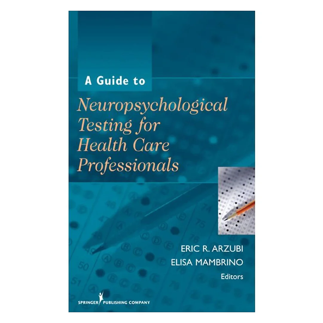 A Guide to Neuropsychological Testing for Health Care Professionals