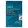 A Guide to Neuropsychological Testing for Health Care Professionals