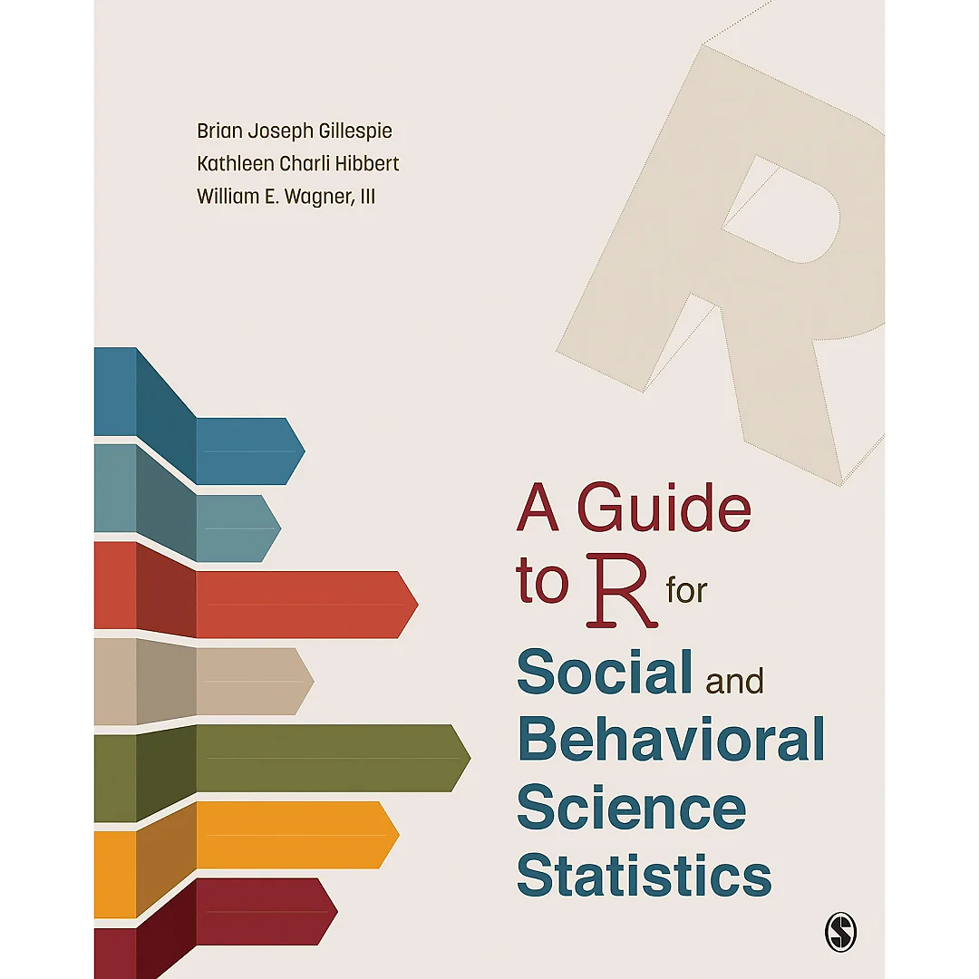 A Guide to R for Social and Behavioral Science StatisticsA Guide to R for Social and Behavioral Science Statistics