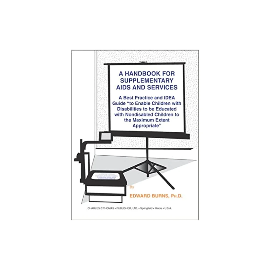 A Handbook for Supplementary Aids and Services: A Best Practice and IDEA Guide "to Enable Children with Disabilities to be Educated with Nondisabled Children to the Maximum Extent Appropriate."