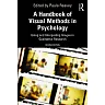 A Handbook of Visual Methods in Psychology: Using and Interpreting Images in Qualitative Research 2nd Edition
