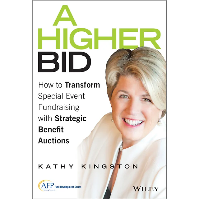 A Higher Bid: How to Transform Special Event Fundraising with Strategic Auctions
