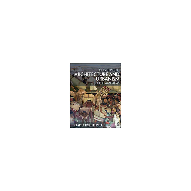 A History of Architecture and Urbanism in the Americas