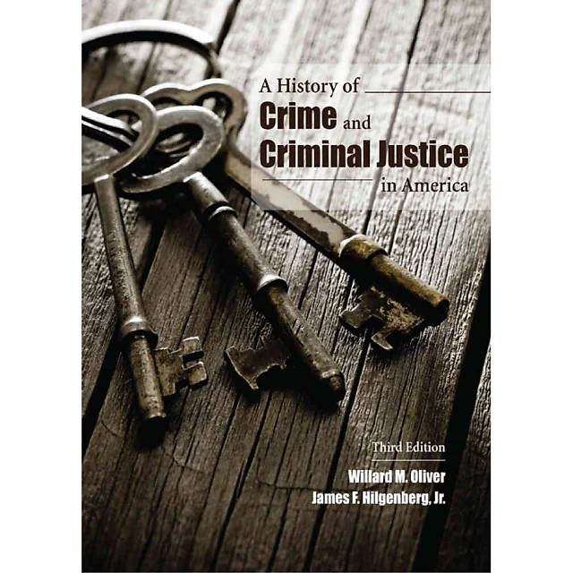 A History of Crime and Criminal Justice in America, 3rd Edition