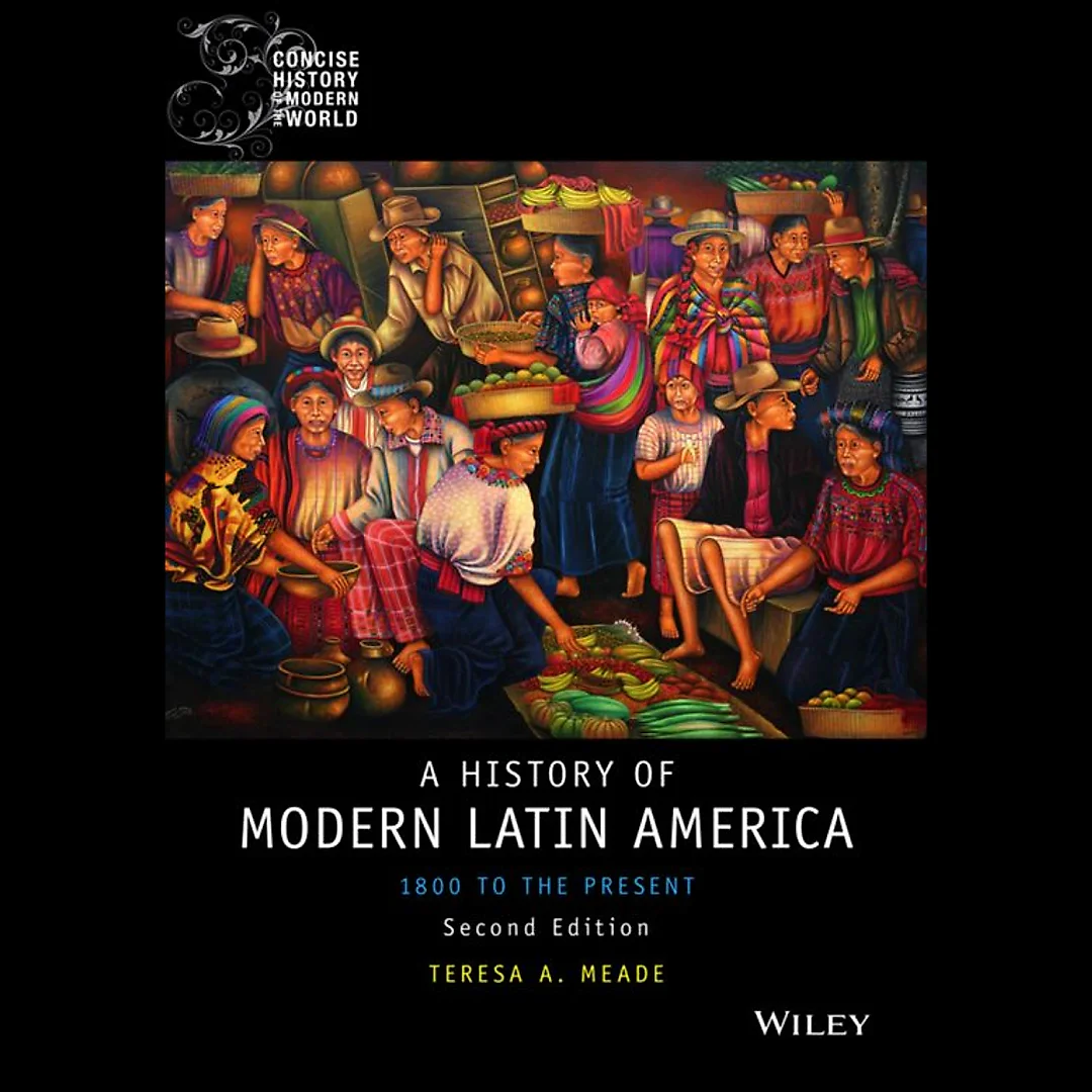 A History of Modern Latin America: 1800 to the Present
