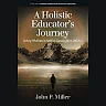 A Holistic Educator's Journey: Seeking Wholeness in America, Canada, Japan and Asia